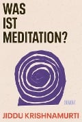 Cover-Bild zum Titel 'Was ist Meditation?' von 'Jiddu Krishnamurti'