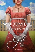 Cover-Bild zum Titel 'Woodville: A Duke of a Time' von 'Tamara Gill'
