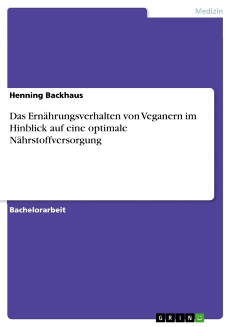 Das Ernährungsverhalten von Veganern im Hinblick auf eine optimale Nährstoffversorgung - Henning Backhaus