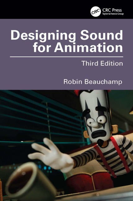 Designing Sound for Animation - Robin Beauchamp
