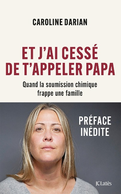 Et j'ai cessé de t'appeler Papa - Préface inédite - Caroline Darian