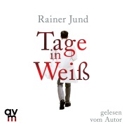 Cover-Bild zum Titel 'Tage in Weiß' von 'Rainer Jund'