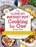 The "I Love My Instant Pot®" Cooking for One Recipe Book - Lisa Childs