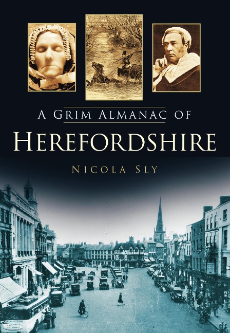 A Grim Almanac of Herefordshire - Nicola Sly