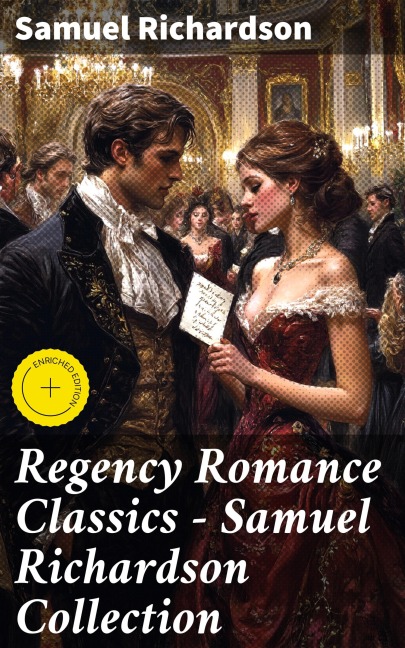 Regency Romance Classics - Samuel Richardson Collection - Samuel Richardson