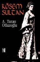Kösem Sultan - A. Turan Oflazoglu
