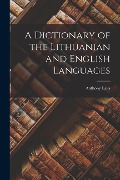 Cover-Bild zum Titel 'A Dictionary of the Lithuanian and English Languages' von 'Anthony Lalis'