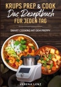 Cover-Bild zum Titel 'Krups Prep & Cook  Das Rezeptbuch für jeden Tag' von 'Verena Lenz'