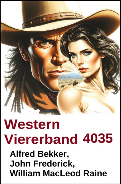 Western Viererband 4035 - Alfred Bekker, William Macleod Raine, John Frederick