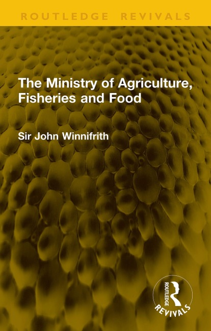 The Ministry of Agriculture, Fisheries and Food - John Winnifrith