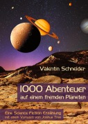 Cover-Bild zum Titel '1000 Abenteuer auf einem fremden Planeten' von 'Valentin Schneider'