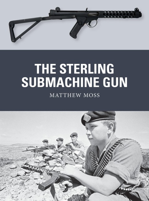 The Sterling Submachine Gun - Matthew Moss