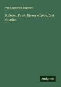 Cover-Bild zum Titel 'Stilleben. Faust. Die erste Liebe. Drei Novellen' von 'Ivan Sergeevich Turgenev'