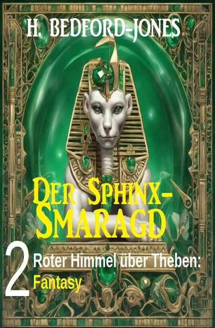 Roter Himmel über Theben: Fantasy: Der Sphinx Smaragd 2 - H. Bedford-Jones
