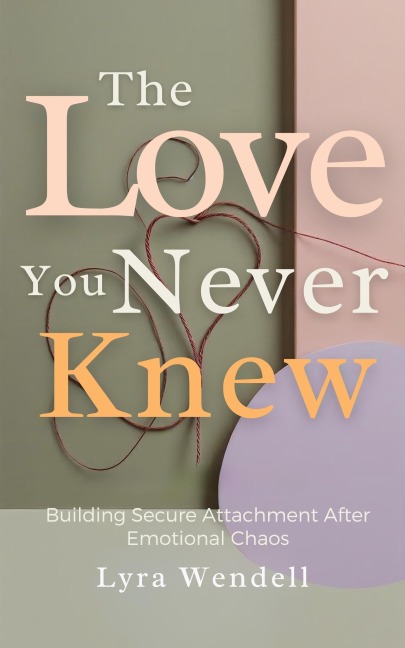 The  Love You Never Knew - Lyra Wendell