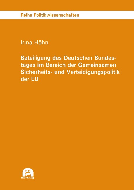 Beteiligung des Deutschen Bundestages im Bereich der Gemeinsamen Sicherheits- und Verteidigungspolitik der EU - Irina Höhn