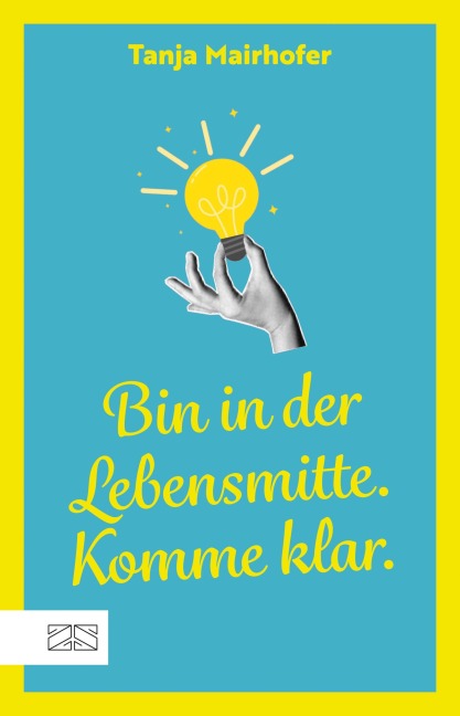 Bin in der Lebensmitte. Komme klar. - Tanja Mairhofer