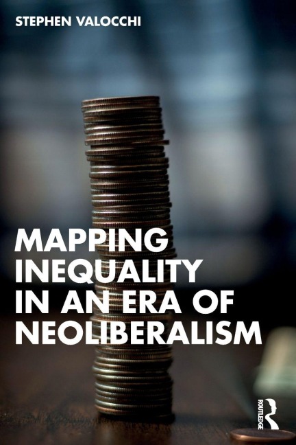 Mapping Inequality in an Era of Neoliberalism - Stephen Valocchi