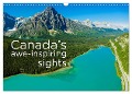 Canada¿s awe-inspiring sights (Wall Calendar 2024 DIN A3 landscape), CALVENDO 12 Month Wall Calendar - Ferenc Cegledi