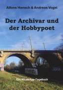 Cover-Bild zum Titel 'Der Archivar und der Hobbypoet' von 'Alfons Hansch, Andreas Vogel'