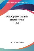 Cover-Bild zum Titel 'Blik Op Het Indisch Staatsbestuur (1875)' von 'A. J. W. van Delden'