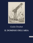 Cover-Bild zum Titel 'IL DOMINIO DELL'ARIA' von 'Giulio Douhet'