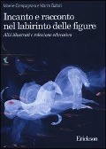 Cover-Bild zum Titel 'Incanto e racconto nel labirinto delle figure. Albi illustrati e relazione educativa' von 'Marnie Campagnaro, Marco Dallari'