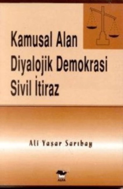 Kamusal Alan Diyalojik Demokrasi Sivil Itiraz - Ali Yasar Saribay