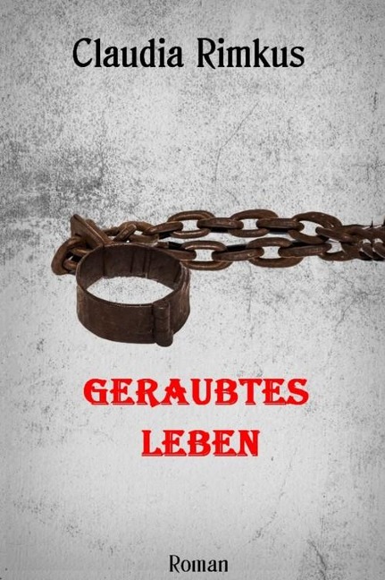 Geraubtes Leben - Claudia Rimkus