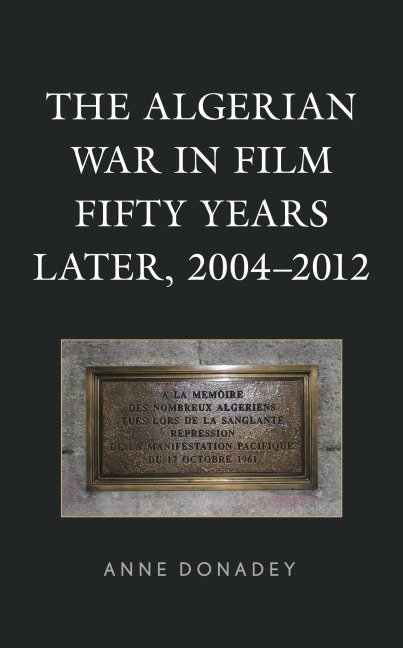 The Algerian War in Film Fifty Years Later, 2004-2012 - Anne Donadey