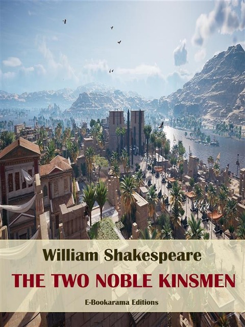 The Two Noble Kinsmen - William Shakespeare