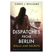 Cover-Bild zum Titel 'Dispatches from Berlin' von 'Carol J. Williams'