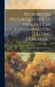 Cover-Bild zum Titel 'Recherches Historiques Sur Le Procès Et La Condamnation Du Duc D'enghien...' von ''