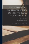 Catecismo Del Santo Concilio De Trento Para Los Párrocos - Iglesia Católica