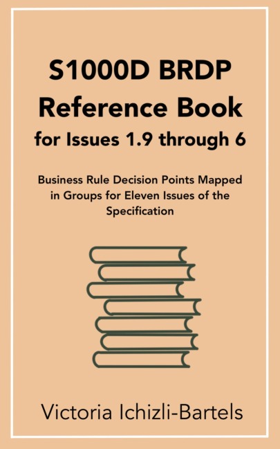 S1000D BRDP Reference Book for Issues 1.9 through 6 - Victoria Ichizli-Bartels