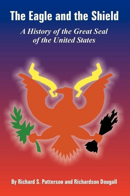 The Eagle and the Shield - Richard S Patterson, Richardson Dougall