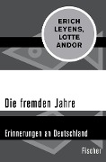 Die fremden Jahre - Lotte Andor, Erich Leyens