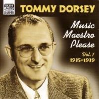 Music Maestro Please - Tommy Dorsey