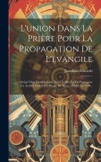 Cover-Bild zum Titel 'L'union Dans La Prière Pour La Propagation De L'evangile: Abrégé D'un Humble Essai, Dont Le But Est De Provoquer Un Accord Visible Du Peuple De Dieu..' von 'Jonathan Edwards'