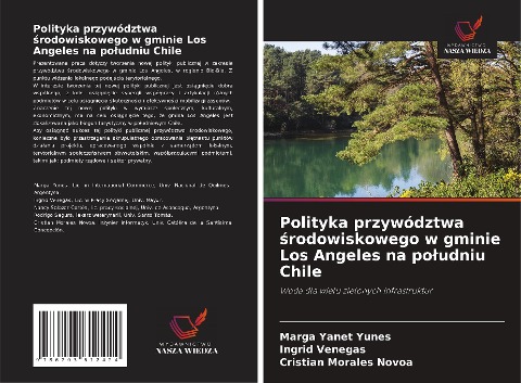 Polityka przywództwa ¿rodowiskowego w gminie Los Angeles na po¿udniu Chile - Marga Yanet Yunes, Ingrid Venegas, Cristian Morales Novoa