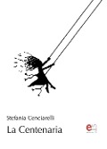 Cover-Bild zum Titel 'La Centenaria' von 'Stefania Cenciarelli'