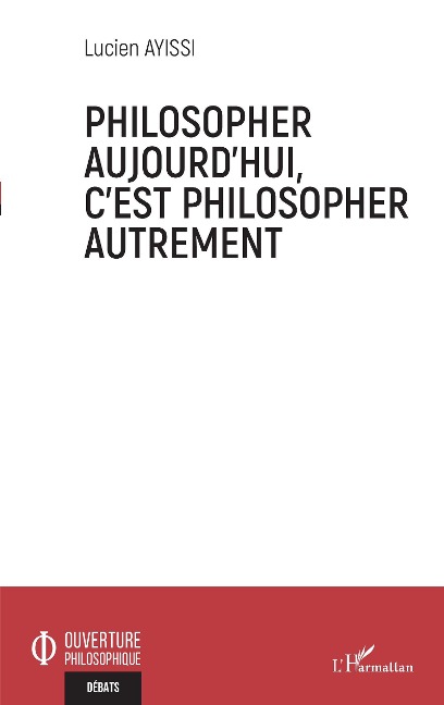 Philosopher aujourd'hui, c'est philosopher autrement - Ayissi