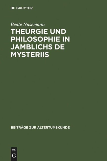 Theurgie und Philosophie in Jamblichs De mysteriis - Beate Nasemann