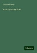 Acten der Universitaet - Universität Erfurt