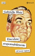 Cover-Bild zum Titel 'Eiaculate responsabilmente. 28 buone ragioni' von 'Gabrielle Blair'
