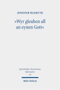 Cover-Bild zum Titel ''Wyr gleuben all an eynen Gott'' von 'Jennifer Wasmuth'
