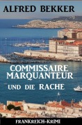 Cover-Bild zum Titel 'Commissaire Marquanteur und die Rache: Frankreich Krimi' von 'Alfred Bekker'