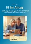 Cover-Bild zum Titel 'KI im Alltag - 236 fertige Anleitungen für ChatGPT &Co.!' von 'Klaus Bissinger'