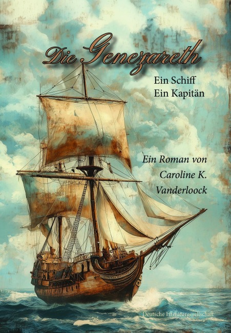 Die Genezareth - Ein Schiff - Ein Kapitän - Caroline K. Vanderloock