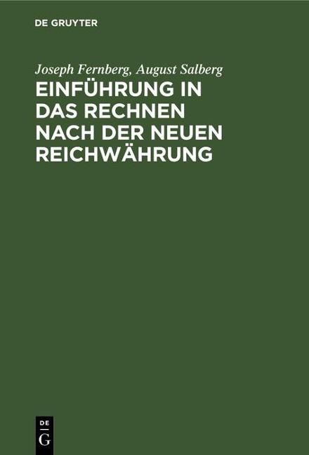 Einführung in das Rechnen nach der neuen Reichwährung - Joseph Fernberg, August Salberg